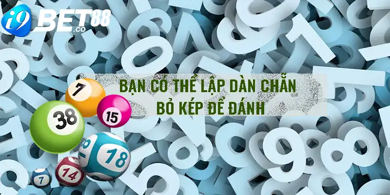 Bạn có thể lập dàn chẵn bỏ kép để đánh