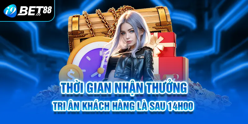 Thời gian nhận thưởng tri ân khách hàng là sau 14h00