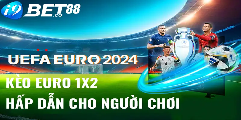 Kèo euro 1x2 hấp dẫn cho người chơi